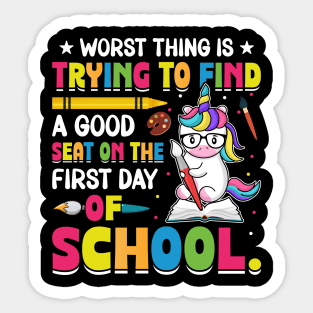 Worst Thing Is Trying To Find A Good Seat On The First Day Of School Sticker